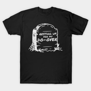 Resting Up For My Do-Over Headstone T-Shirt